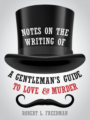 cover image of Notes on the Writing of a Gentleman's Guide to Love and Murder